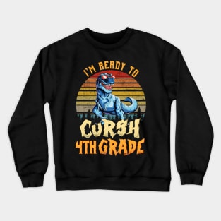 I'm Ready To Crush 4th grade Dinosaur Back To School Crewneck Sweatshirt